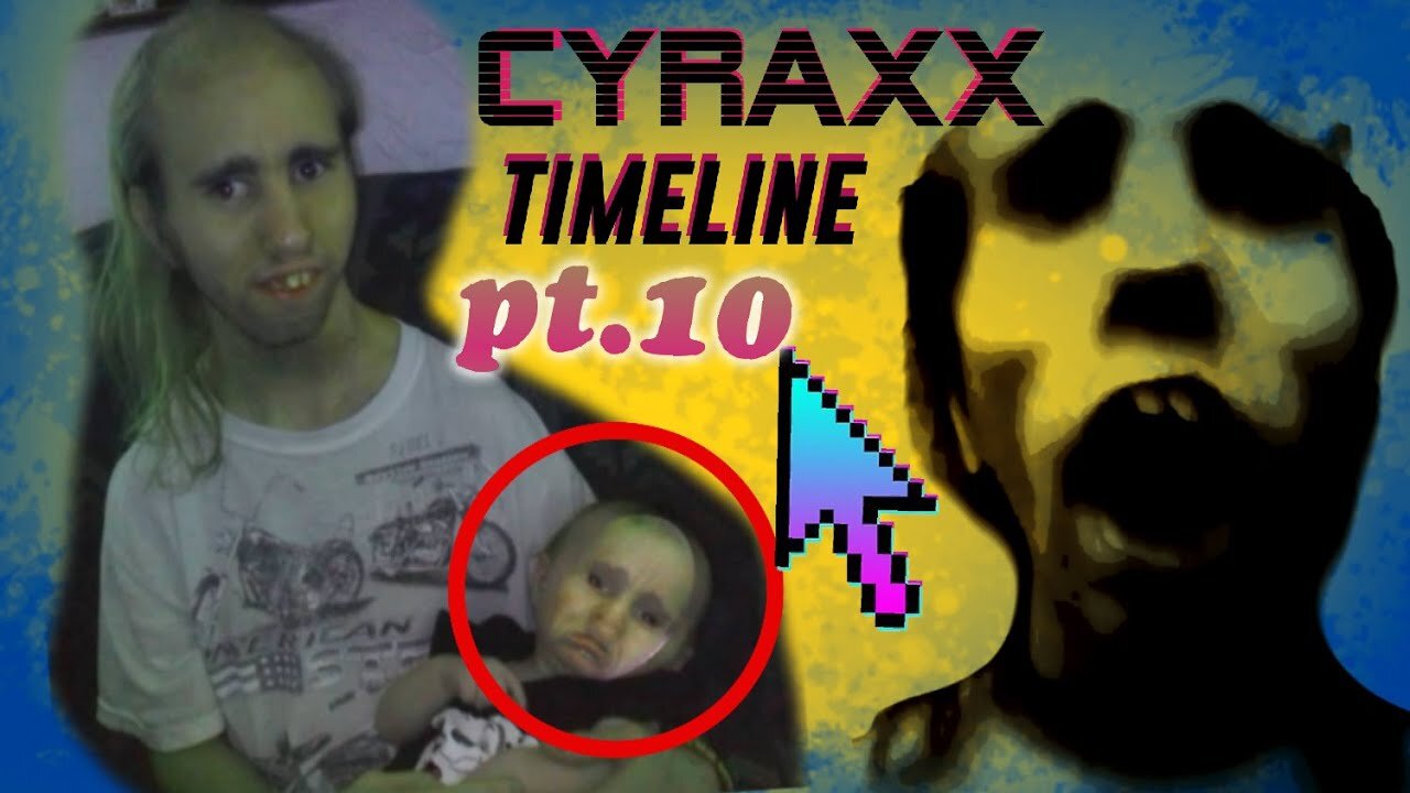 Cyraxx Timeline part 10