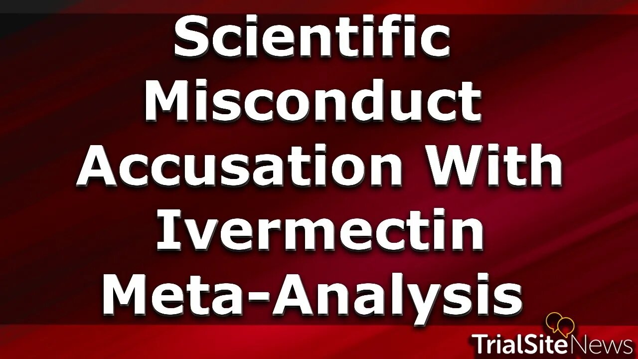 News Roundup | Scientific Misconduct Accusation with Dr. Andrew Hill's Ivermectin Meta-Analysis