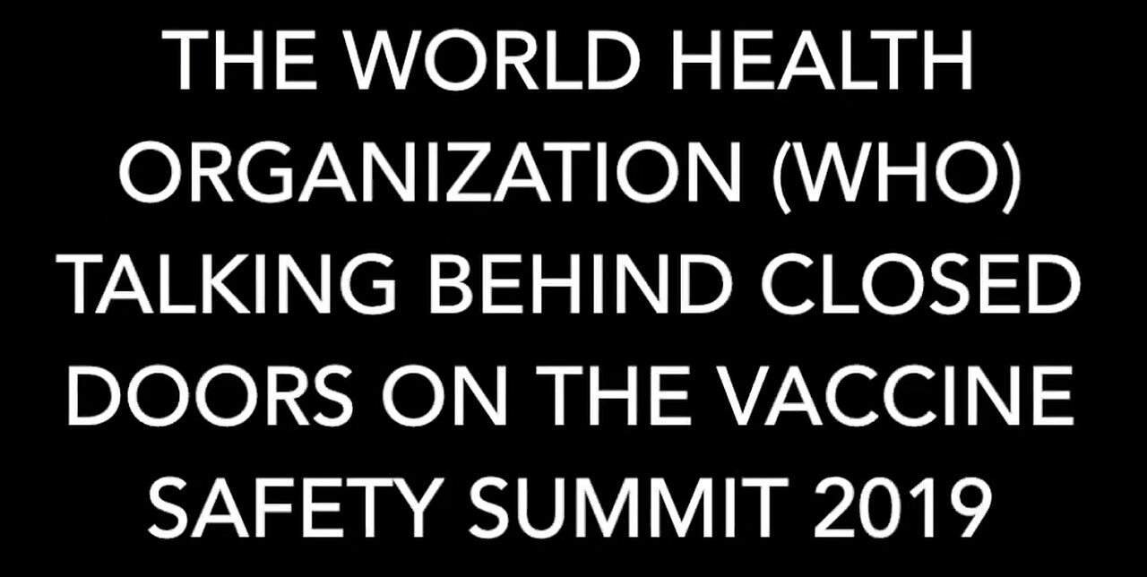 Scientists Question Safety of Vaccines on WHO Global Vaccine Safety Summit 2019