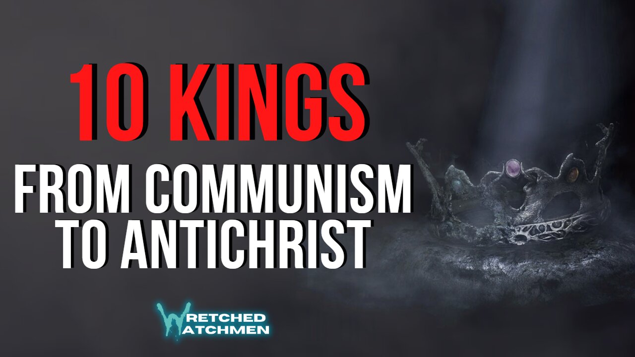 10 Kings: From Communism To Antichrist