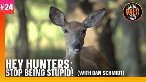 #24: HEY HUNTERS: STOP BEING STUPID! | Deer Talk Now Podcast