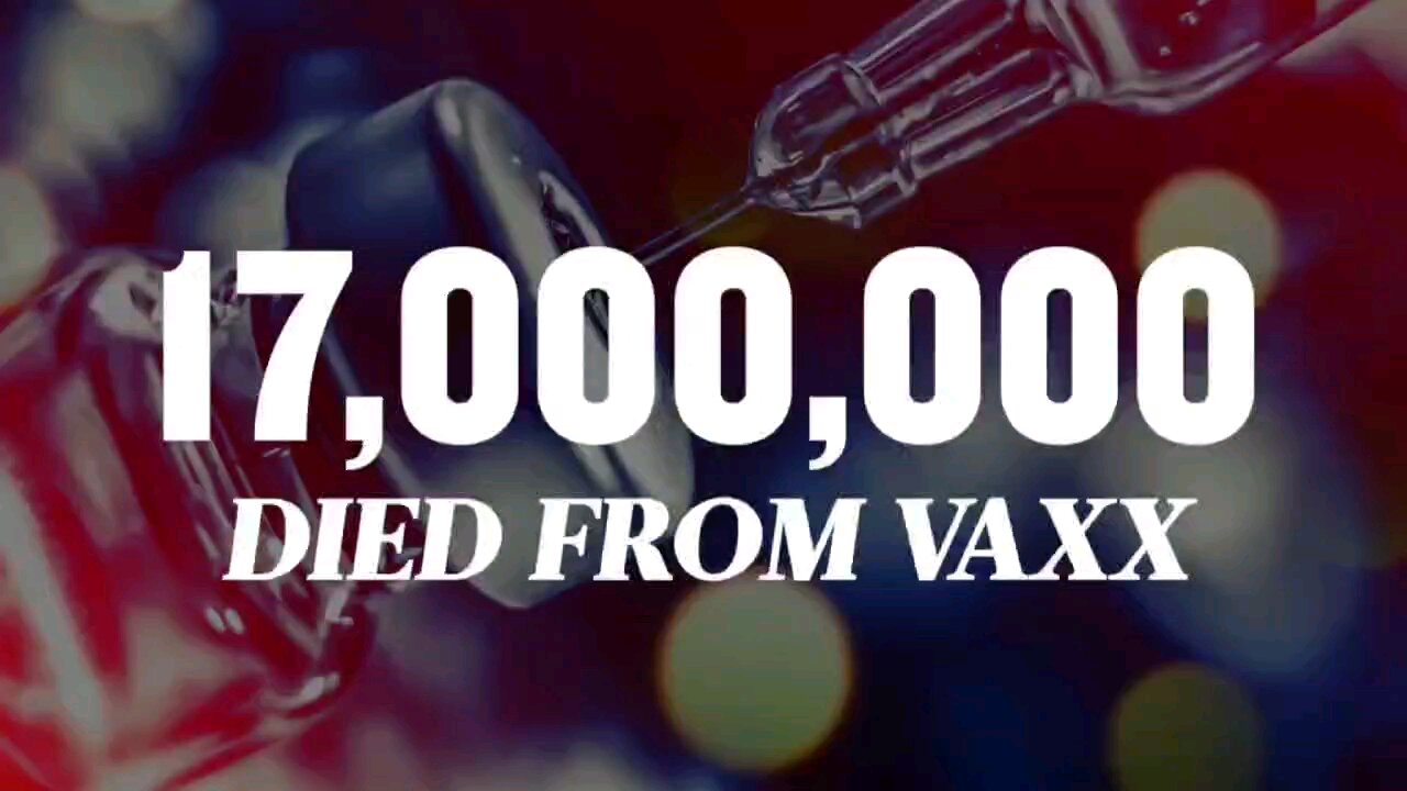 17 million died from the c19 vaxx