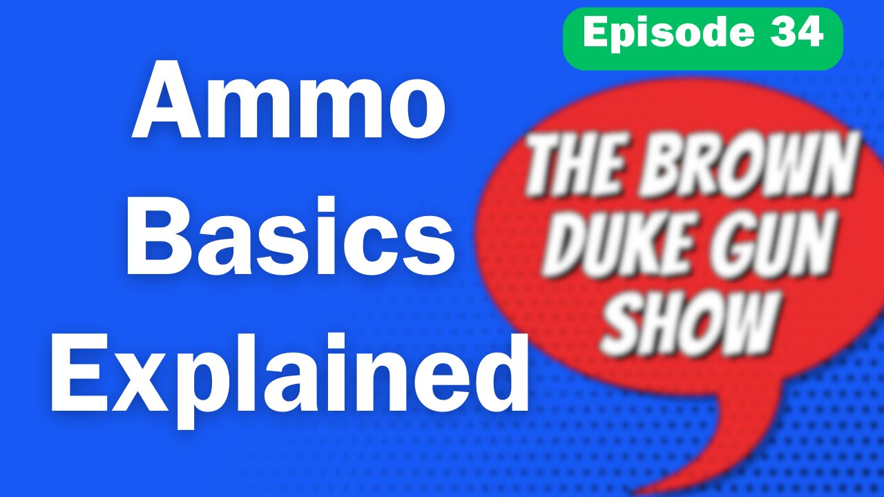 BDGS: #034 - Understanding Ammo 101 - Ammunition Basics Explained