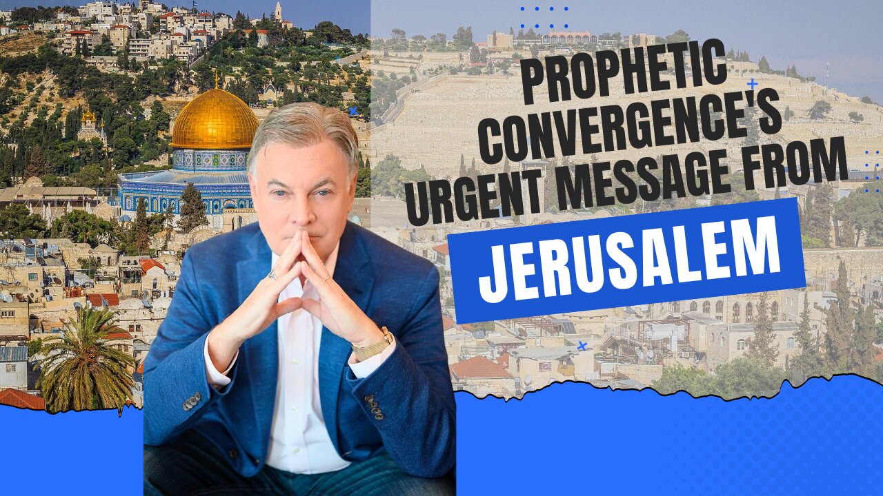 Prophetic Convergence’s Urgent Message From Jerusalem