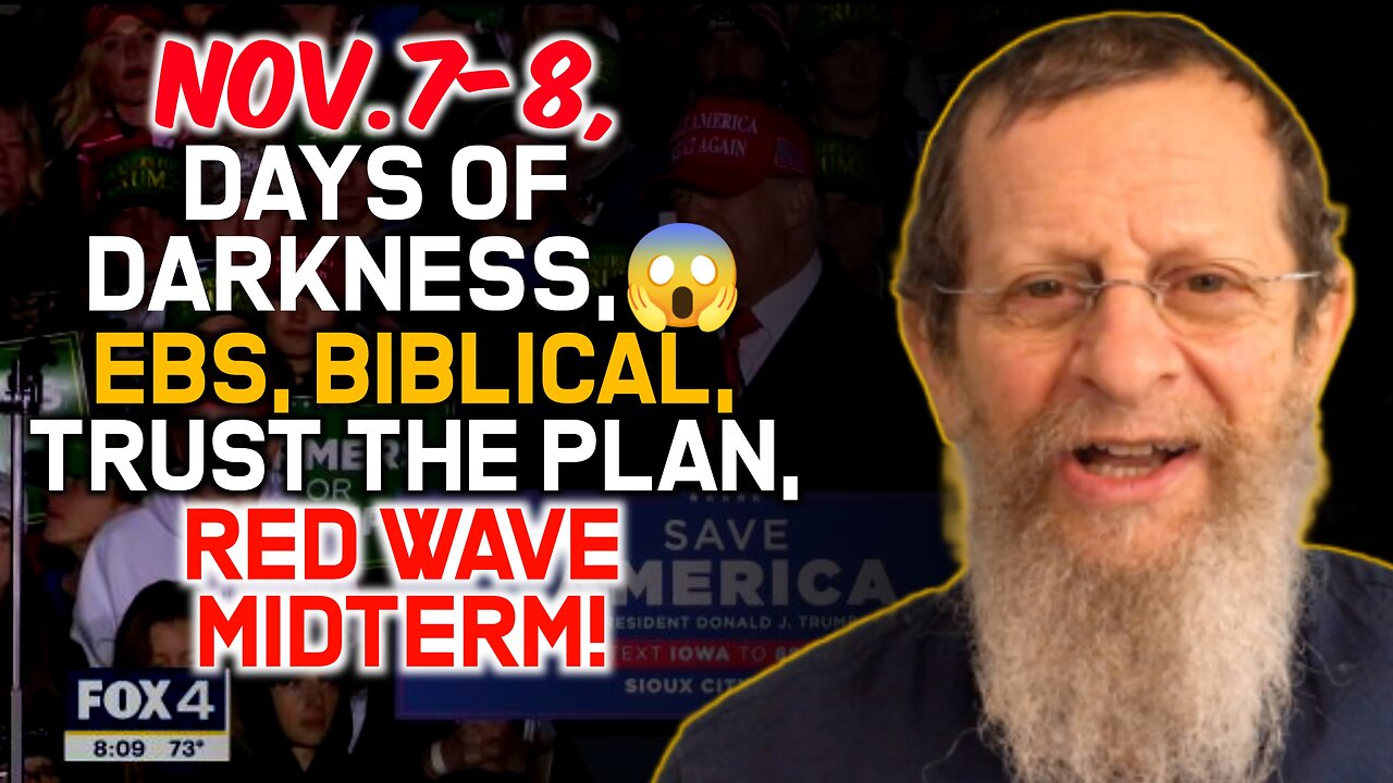 Nov.7-8, Days of Darkness, EBS, Biblical, Trust the Plan.Red Wave Midterm!