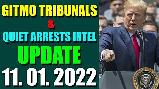 GITMO TRIBUNALS & QUIET ARRESTS INTEL UPDATE (NOV 01, 2022)