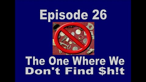 Episode 26 Do NOT watch this video. We didn't find $h!@