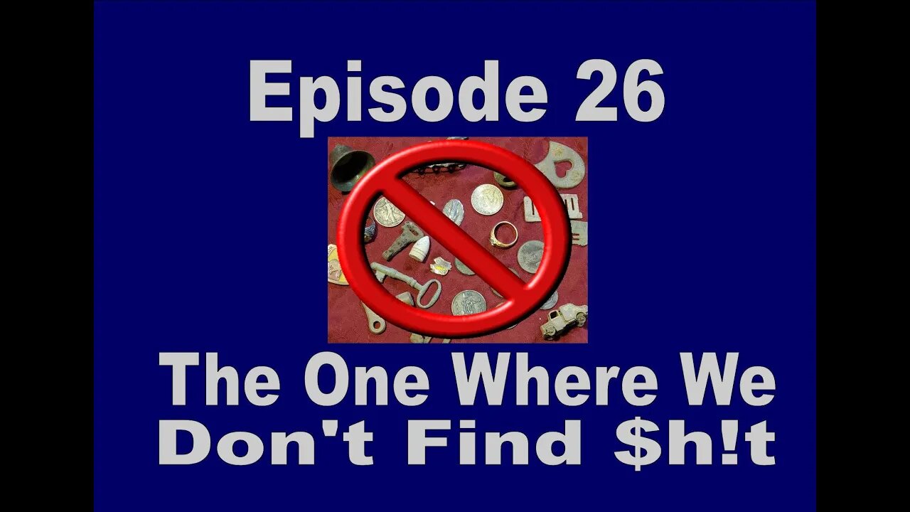 Episode 26 Do NOT watch this video. We didn't find $h!@