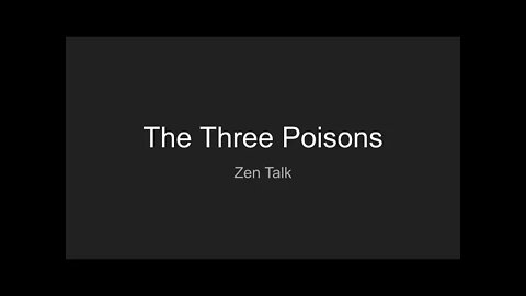 Zen Talk - The Three Poisons