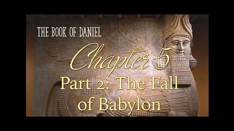 Daniel Chapter 5 Part 2 Fallen Is Babylon