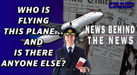 Who Is Flying This Plane… and Is There Anyone Else? | NEWS BEHIND THE NEWS April 11th, 2023