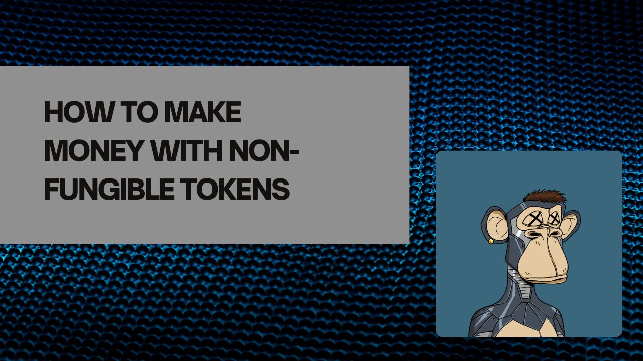 How To Make Money With Non-Fungible Tokens