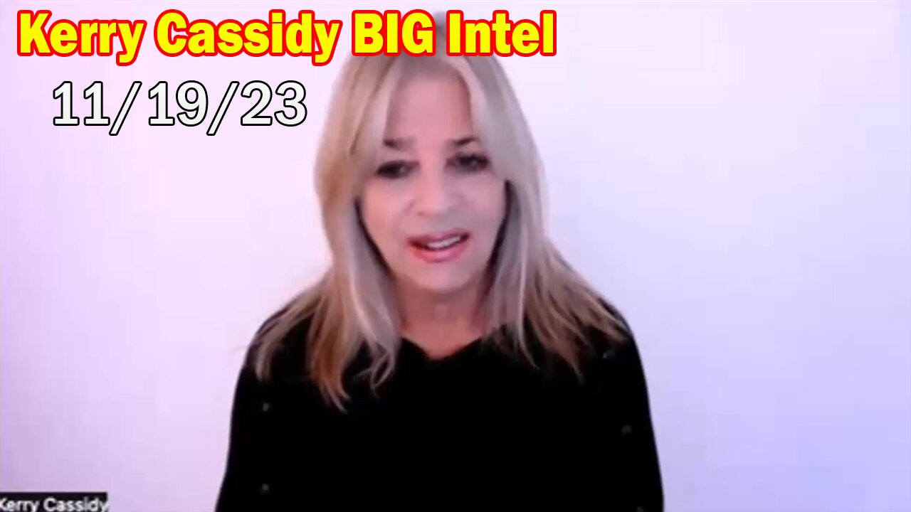 Kerry Cassidy BIG Intel 11/19/23: "The Genocide Of Palestinians..."