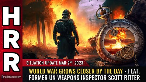 Mar 2, 2023 - World War grows closer by the day ft. former UN weapons inspector Scott Ritter