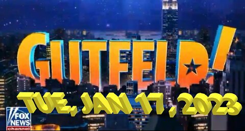 Gutfeld 01-17-2023