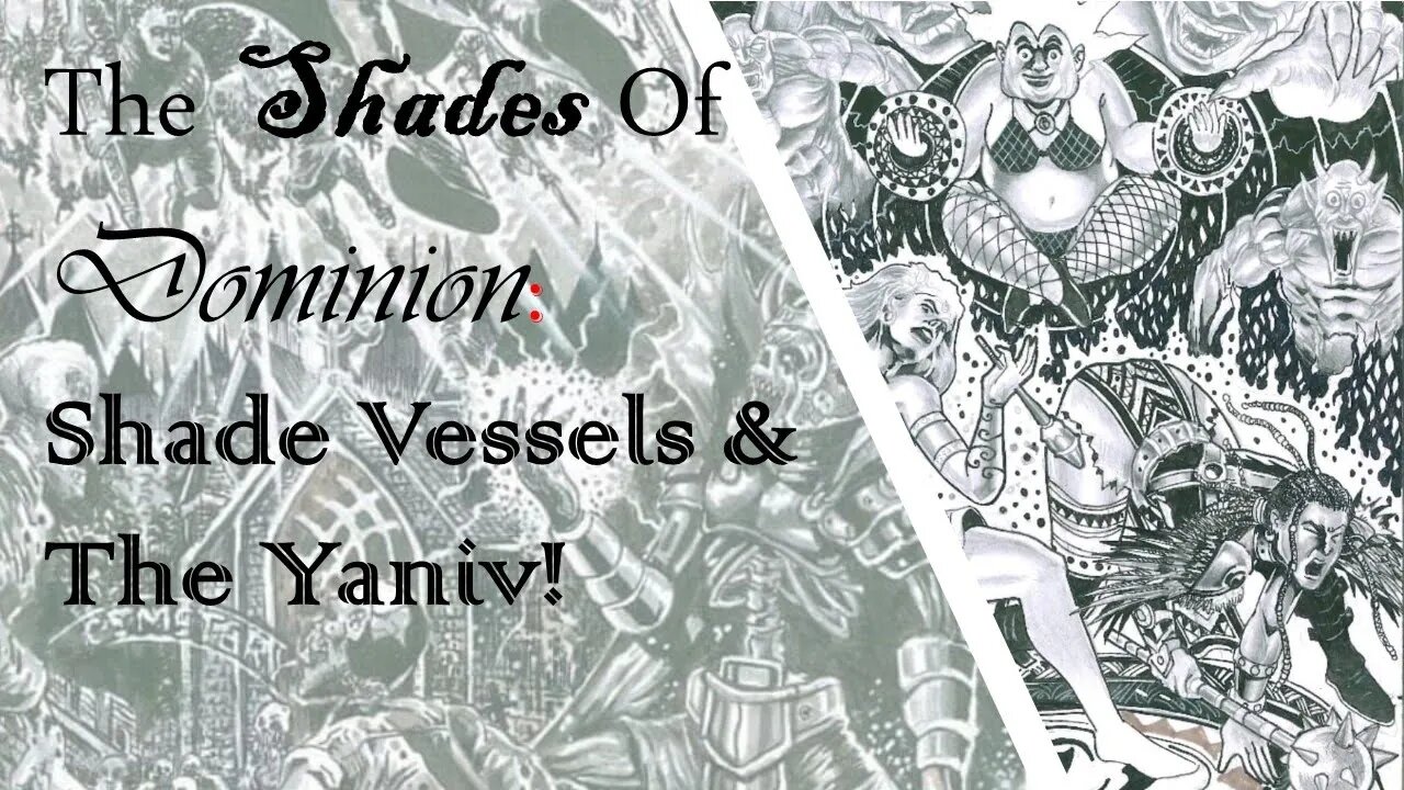 Shade Lore! Shade Vessels and The Yaniv!!!