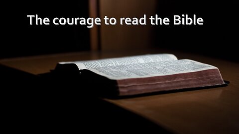 Sermon Only | The courage to read the Bible | July 26, 2023