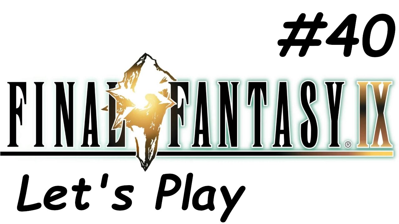 Let's Play Final Fantasy 9 - Part 40