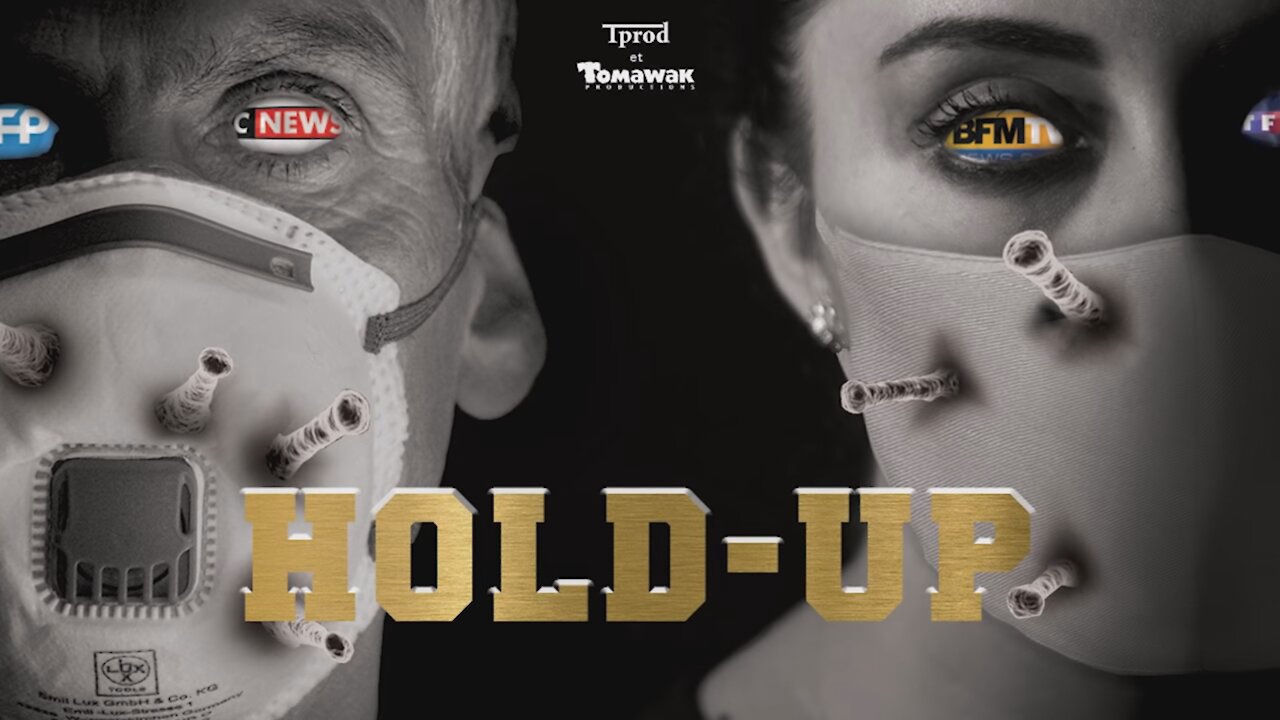 2020/151 HOLD-UP - Le film-documentaire en version intégrale sur le réalité du COVID-19