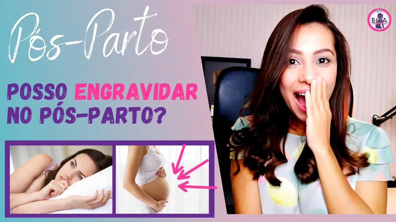 POSSO ENGRAVIDAR NO PÓS-PARTO? | Mesmo amamentando e com ausência da menstruação, posso engravidar?