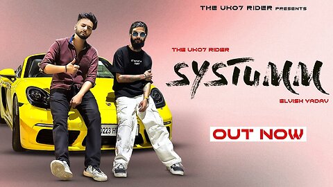 Systumm | The UK07 Rider X Elvish Yadav | Official Music Video | Sangam Vigyaanik | Dushyant Bhatli