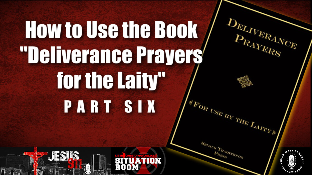 07 Sep 22, Jesus 911: How to Use the Book "Deliverance Prayers for the Laity" (Pt. 6)