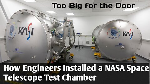 Too Big for the Door: How Engineers Installed a NASA Space Telescope Test Chamber