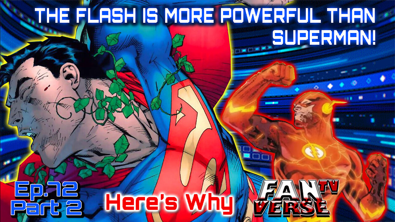 THE FLASH IS MORE POWERFUL THAN SUPERMAN! Ep. 72, Part 2