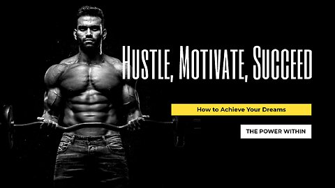 Hustle, Motivate, Succeed: How to Achieve Your Dreams - Motivational Speech