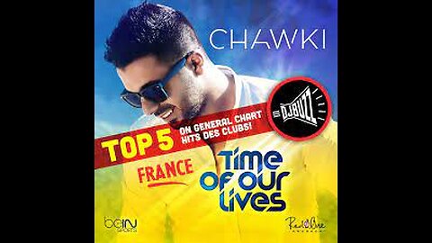 Chawki - Time Of Our Lives (Official Music Video)