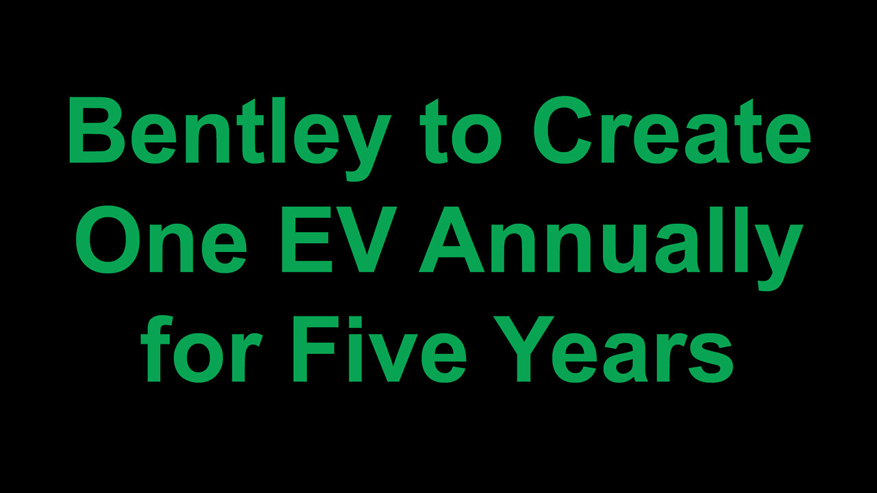 Bentley to Create One EV Annually for Five Years