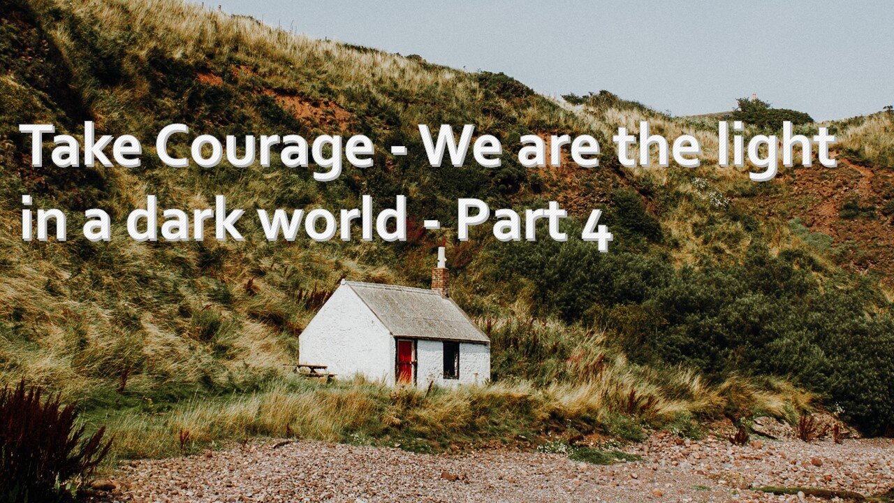 Sermon Only | Take courage - Part 4 - We are the light in a dark world | August 30, 2023