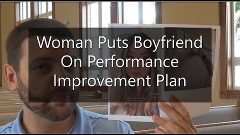 Woman Puts Boyfriend On Performance Improvement Plan