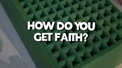 how do you get faith?