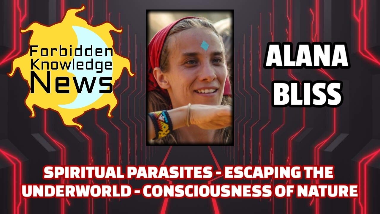 Spiritual Parasites - Escaping the Underworld - Consciousness of Nature | Alana Bliss