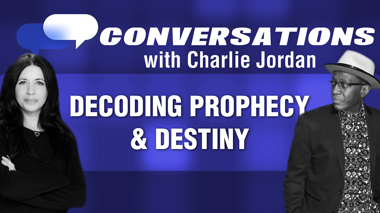 Decoding Prophecy & Destiny With Charlie Jordan