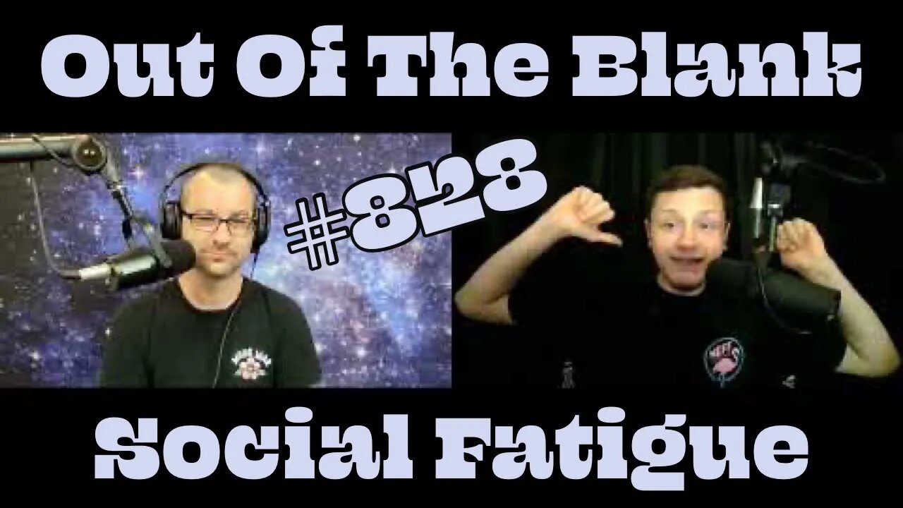 Out Of The Blank #828 - Social Fatigue (Bradley Panik)