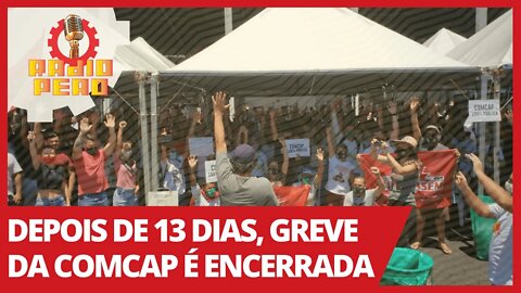 Depois de 13 dias, greve da COMCAP é encerrada - Rádio Peão nº 124