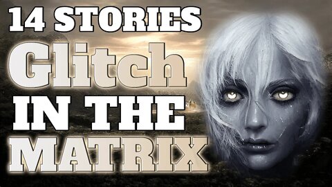 😴14 Sleep Stories / Glitch Stories / Reddit Stories - Weekly Compendium [June 20th 2022]
