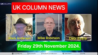 UK Column News - Friday 29th November 2024.