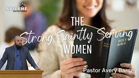 The Strong Saintly Serving Women (Full Service) | Pastor Avery Barney