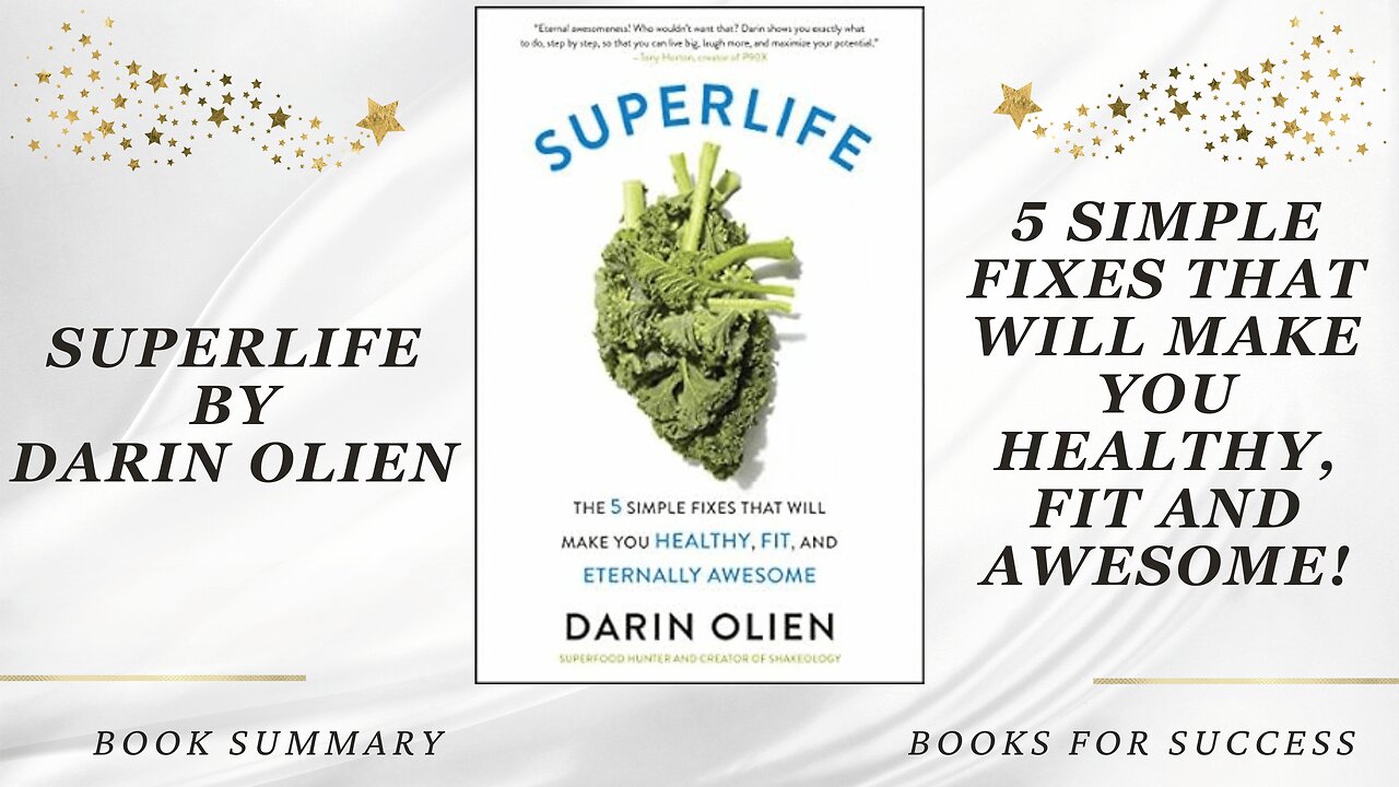 ‘Superlife’ by Darin Olien. 5 Fixes That Will Make You Healthy, Fit and Awesome | Book Summary