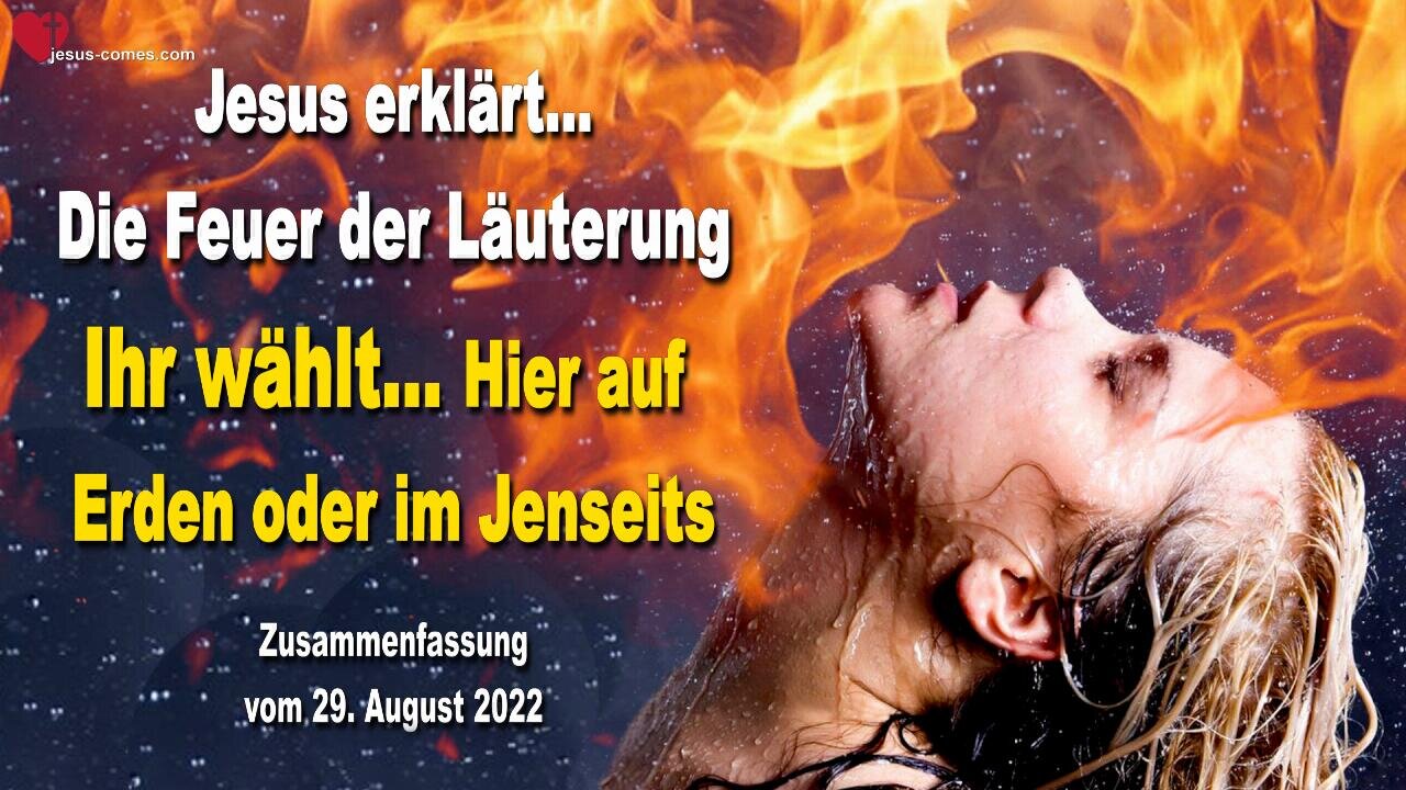 29. August 2022 🇩🇪 JESUS SPRICHT über die Feuer der Läuterung... Ihr wählt, hier auf Erden oder im Jenseits