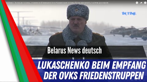 Lukaschenko begrüsst OVKS Friedenstruppen.