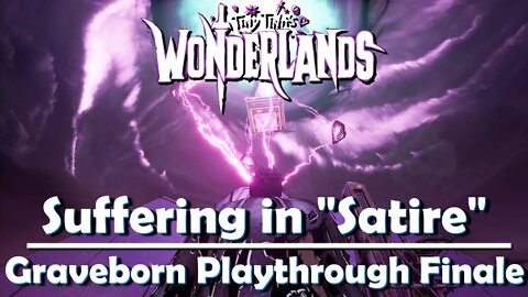 Tiny Tina's Wonderlands - Suffering in "Satire" Graveborn Playthrough Finale