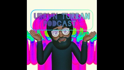 URBVN TURBAN PODCAST: are you a Realitybender?