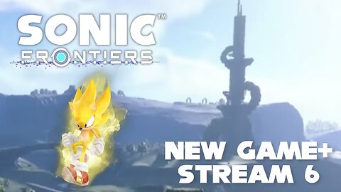 At Long Last - Sonic Frontiers New Game+ (Session 6)