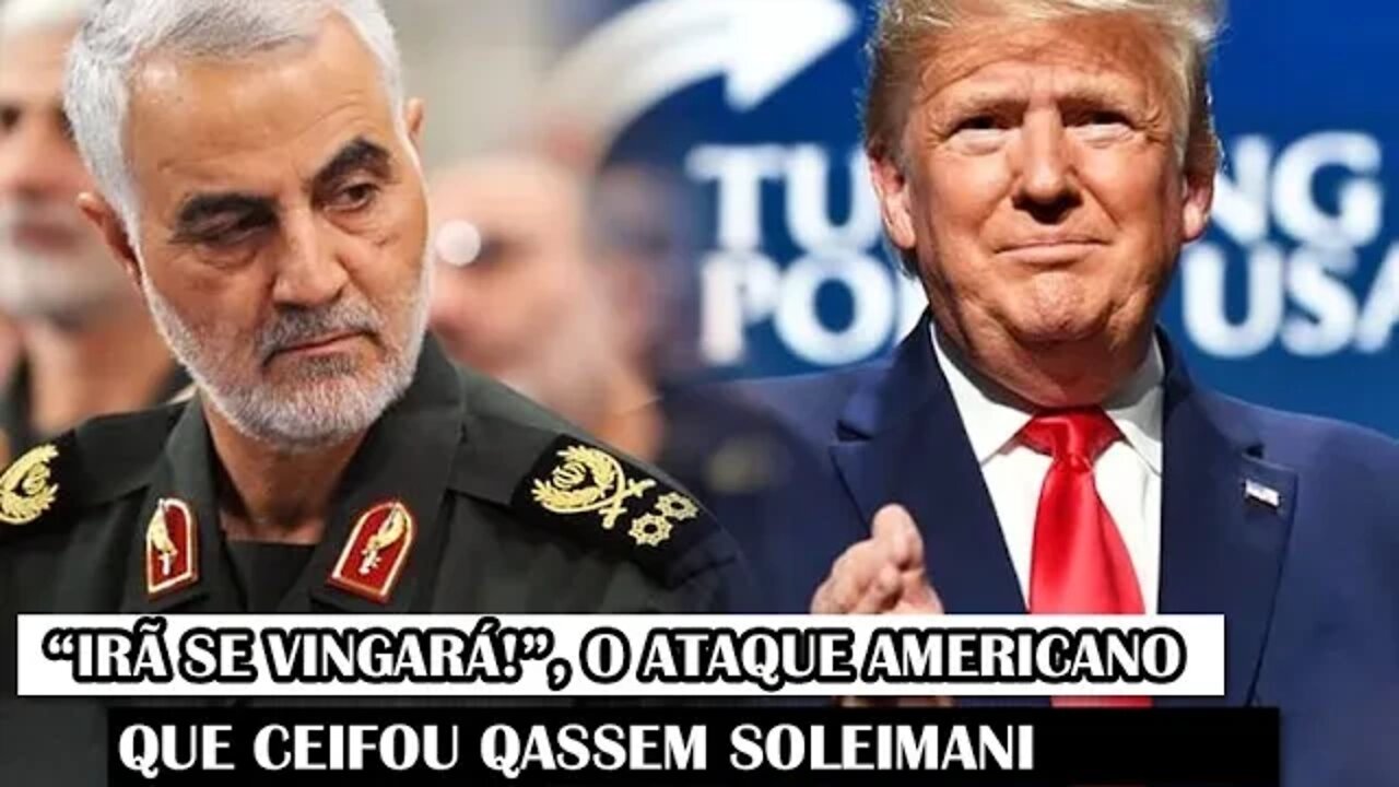 “Irã Se Vingará!”, O Ataque Americano Que Ceifou Qassem Soleimani