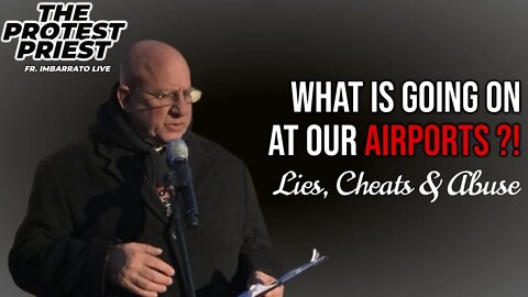 What is Going On at our AIRPORTS?! It's Ridiculous! - Fr. Stephen Imbarrato Live