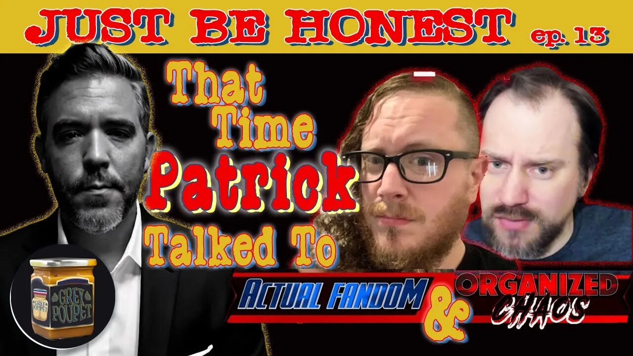 That Time Patrick Talked To @Actual Fandom & @Organized Chaos - Just Be Honest Episode 13